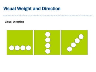 Visual Weight and Direction
Visual Direction
 