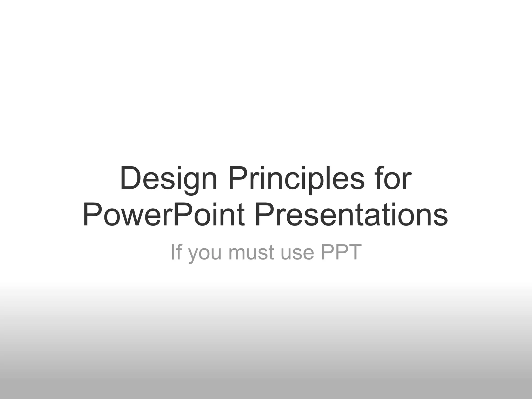 Design principles for_power_point_presentations | PPT