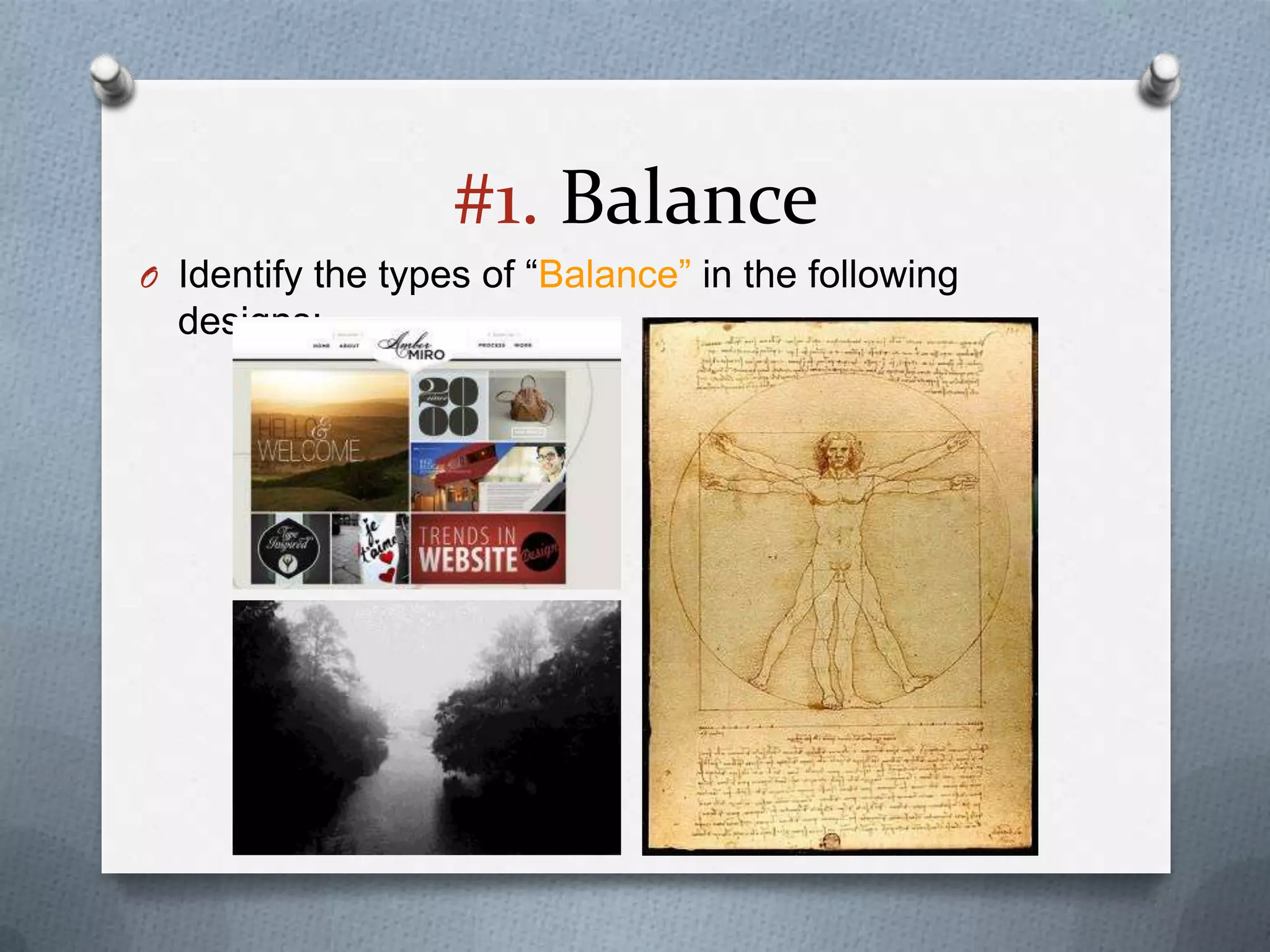 #1. Balance
O Identify the types of “Balance” in the following
  designs:
 