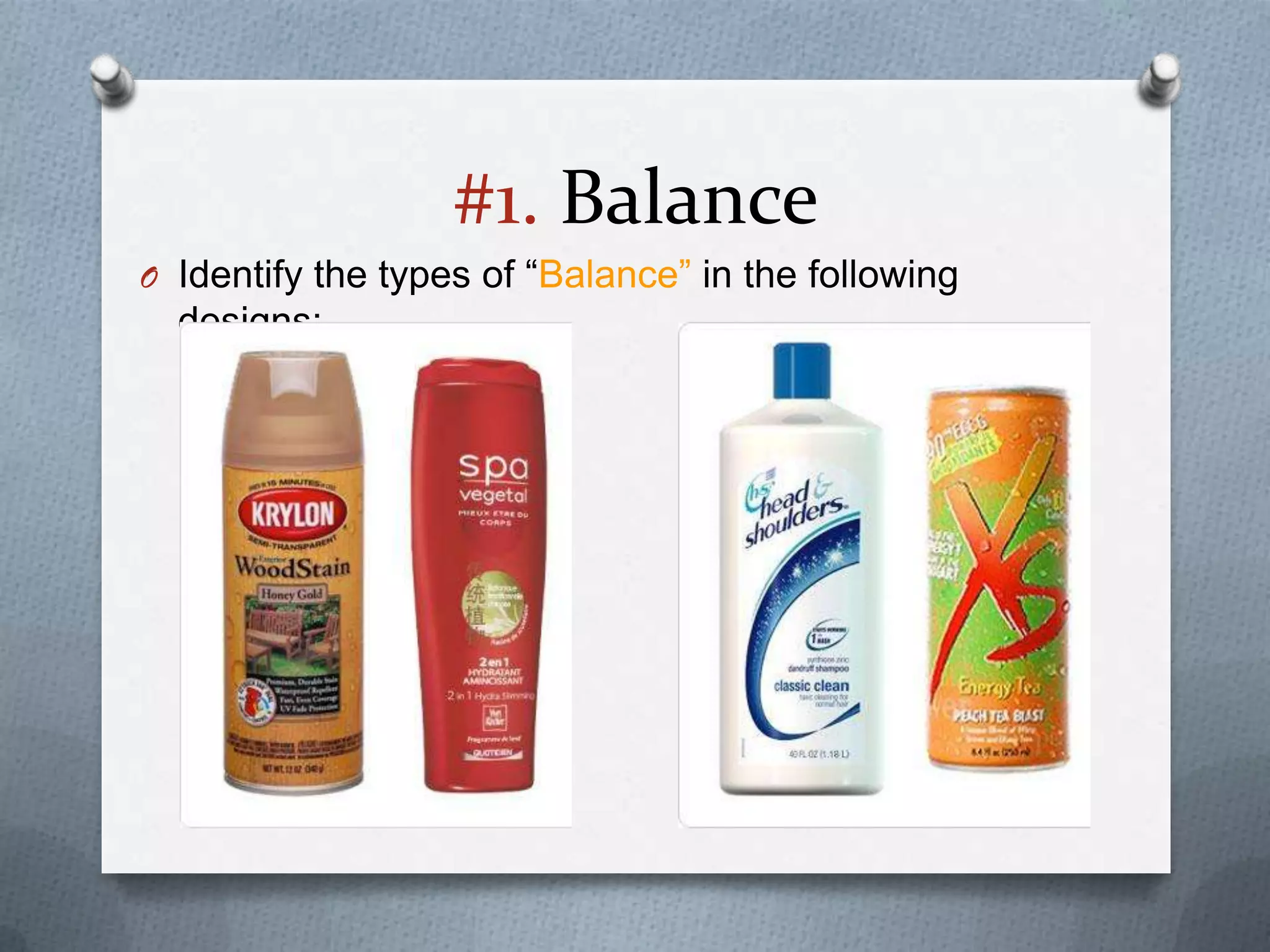 #1. Balance
O Identify the types of “Balance” in the following
  designs:
 