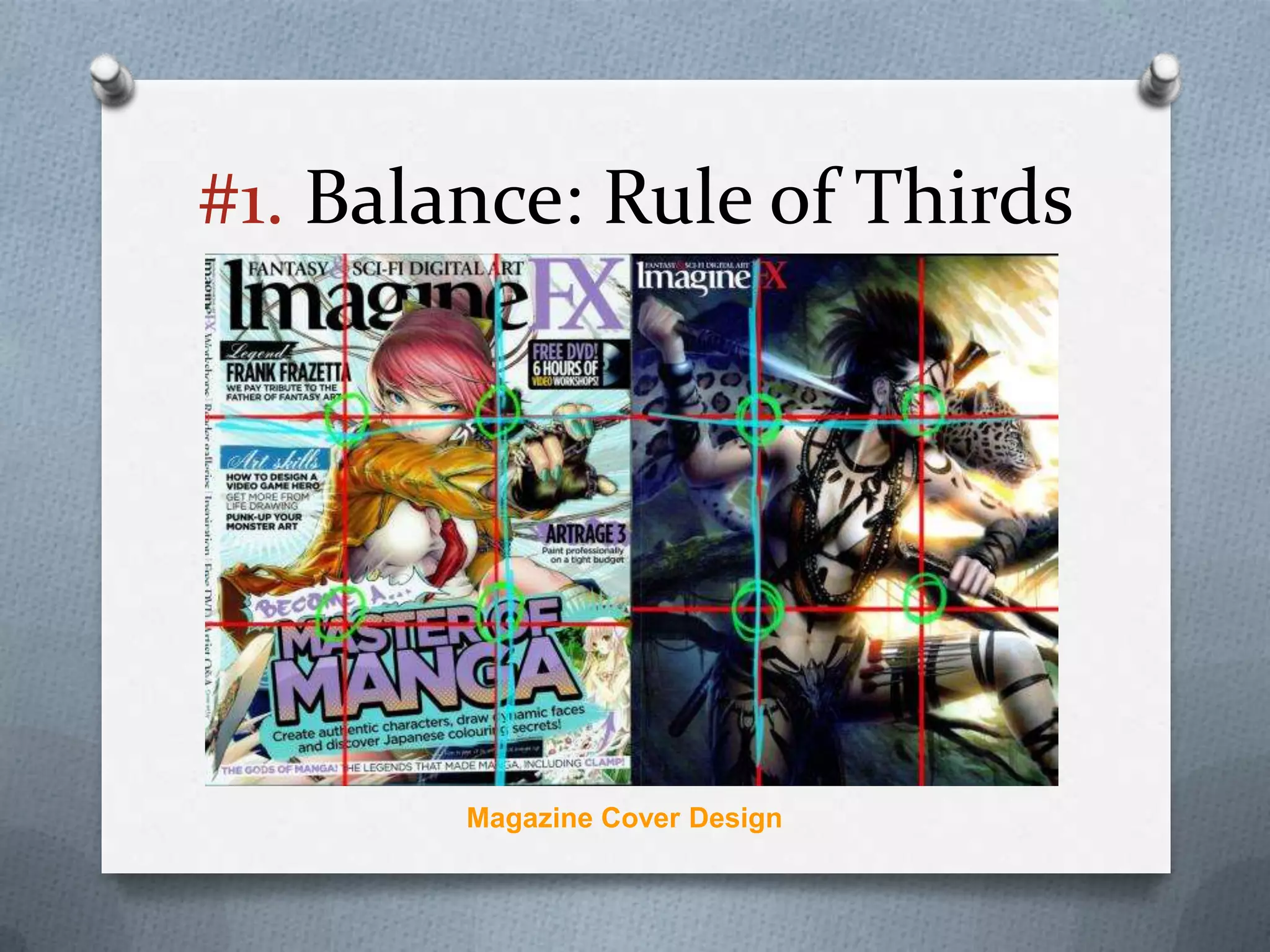 #1. Balance: Rule of Thirds




        Magazine Cover Design
 