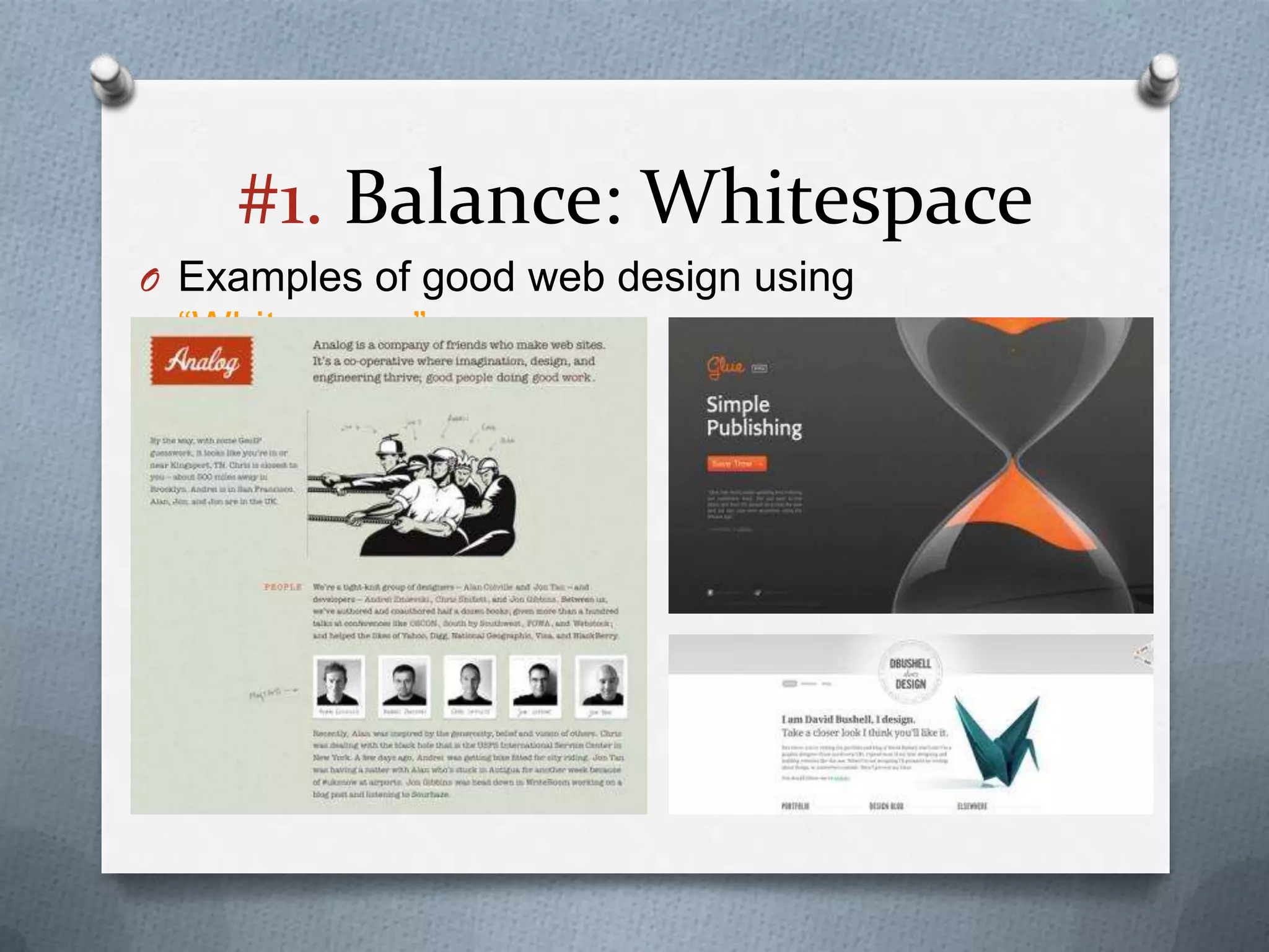 #1. Balance: Whitespace
O Examples of good web design using
 “Whitespace”
 