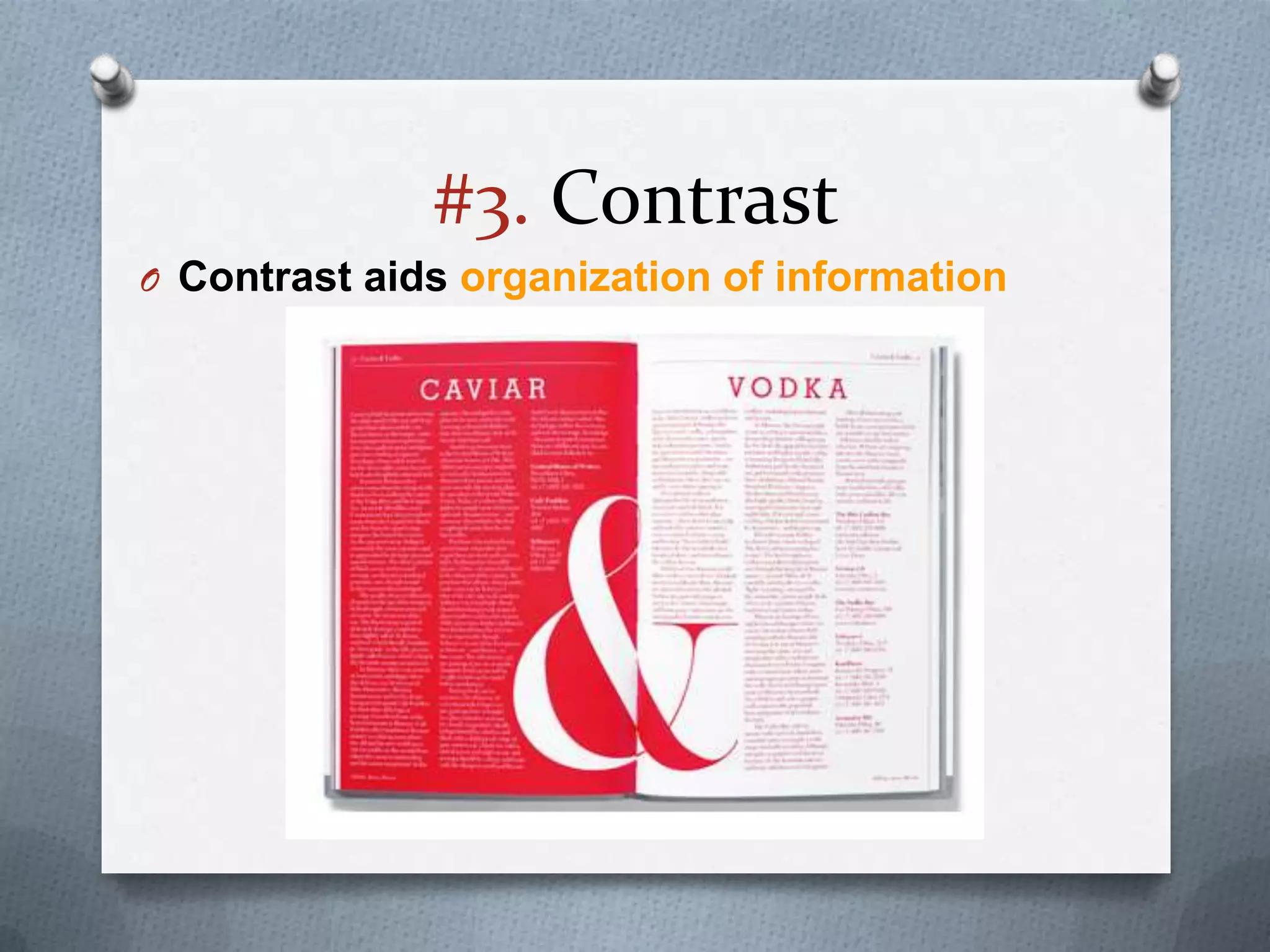 #3. Contrast
O Contrast aids organization of information
 