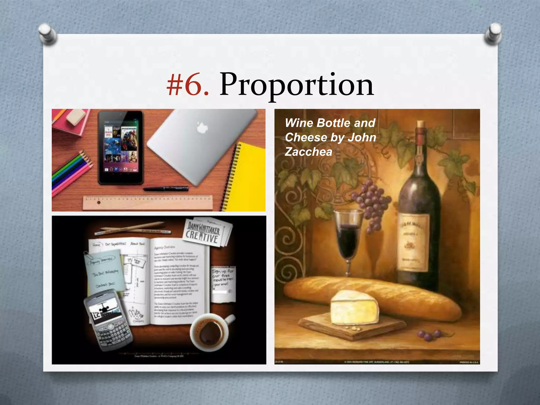 #6. Proportion
       Wine Bottle and
       Cheese by John
       Zacchea
 