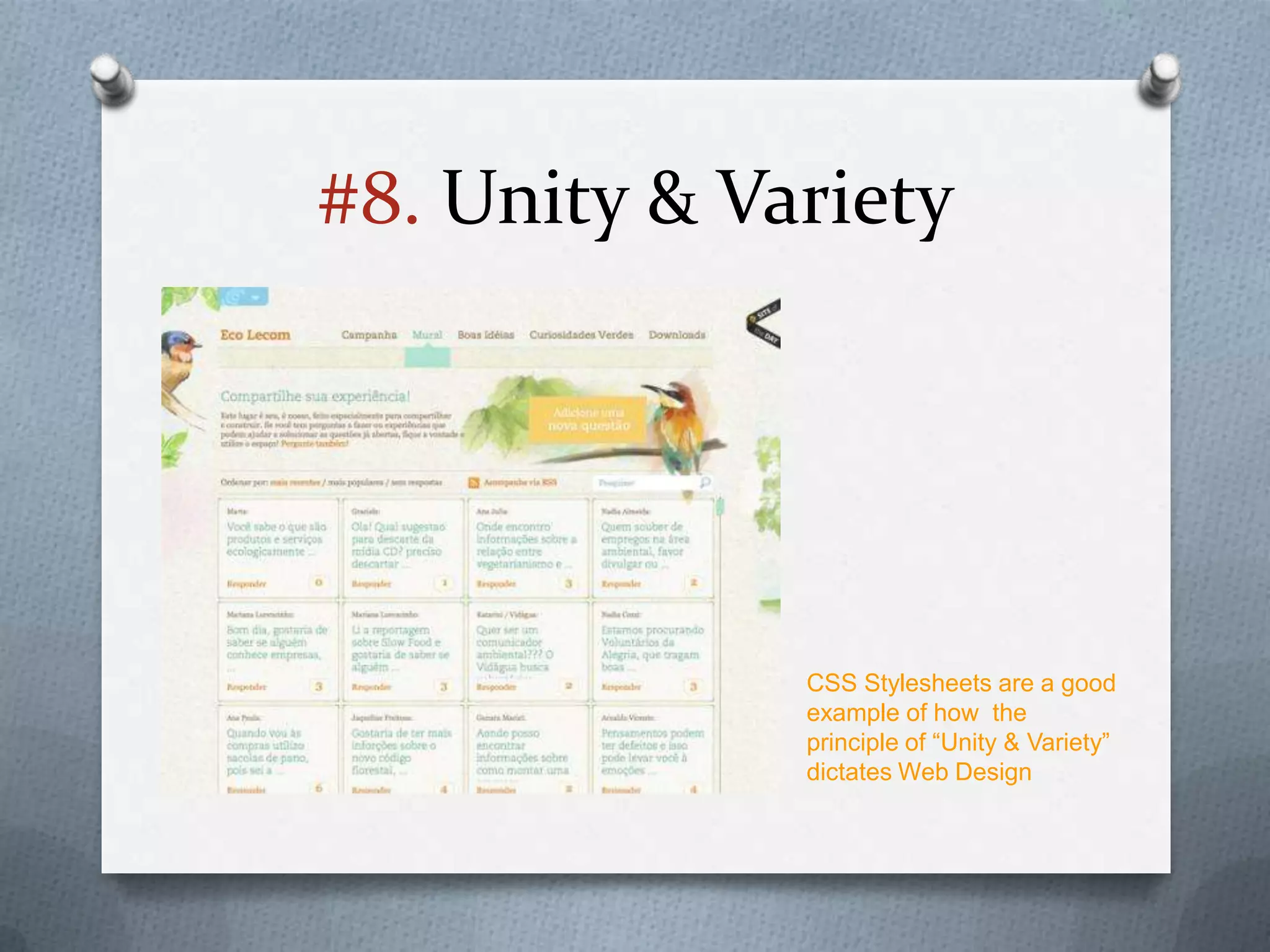 #8. Unity & Variety




              CSS Stylesheets are a good
              example of how the
              principle of “Unity & Variety”
              dictates Web Design
 