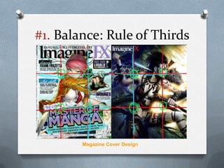 #1. Balance: Rule of Thirds




        Magazine Cover Design
 