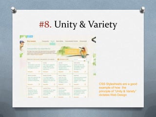 #8. Unity & Variety




              CSS Stylesheets are a good
              example of how the
              principle of “Unity & Variety”
              dictates Web Design
 