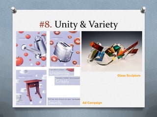 #8. Unity & Variety




                        Glass Sculpture




          Ad Campaign
 