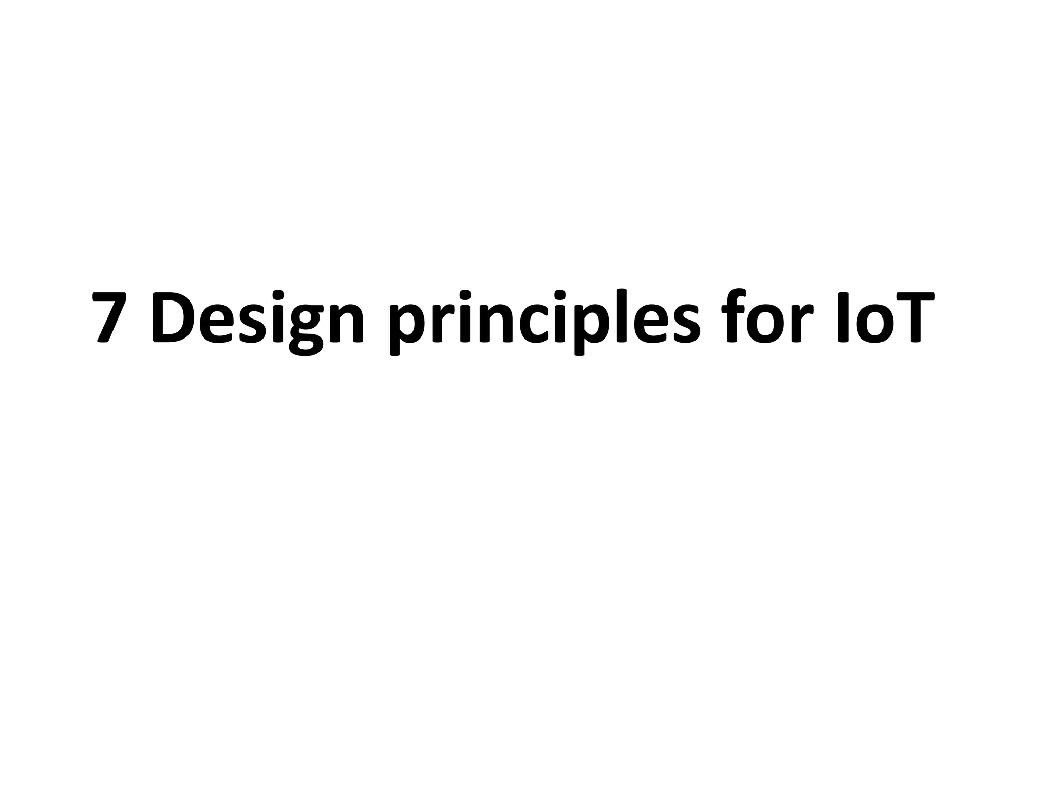 7 Design principles for IoT
 