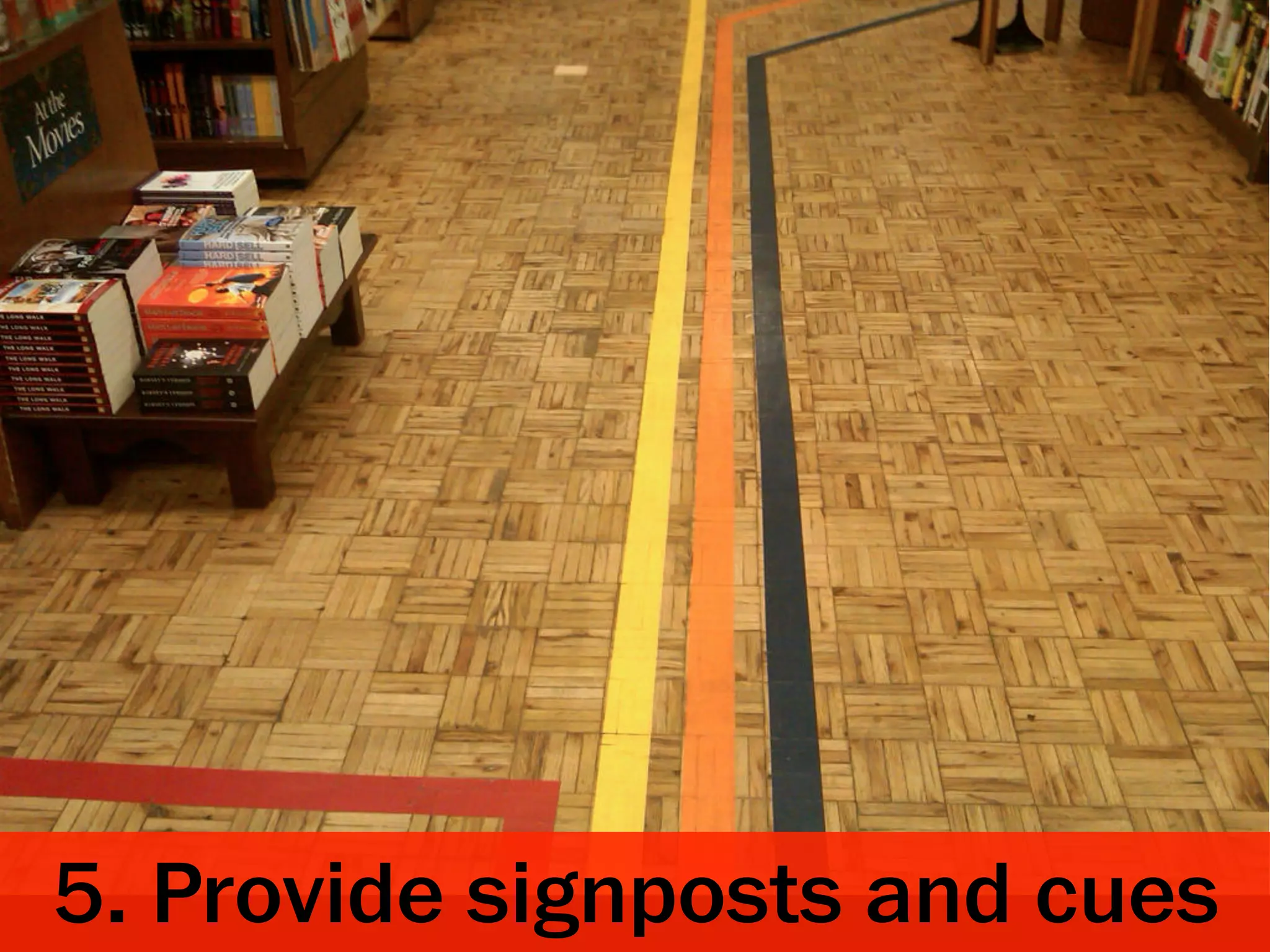 5. Provide signposts and cues
 