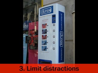 3. Limit distractions
 
