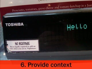 6. Provide context
 