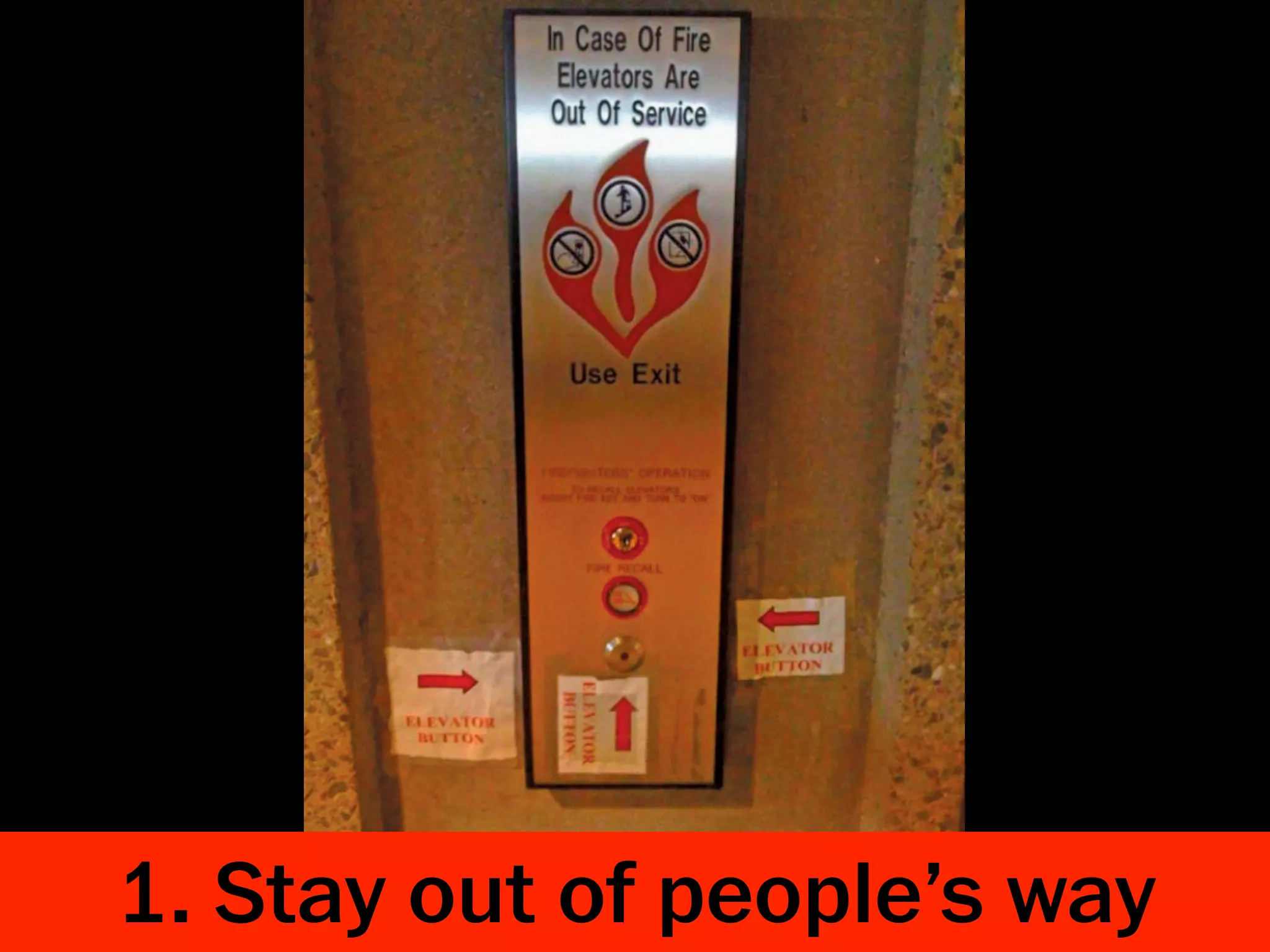 1. Stay out of people’s way
 