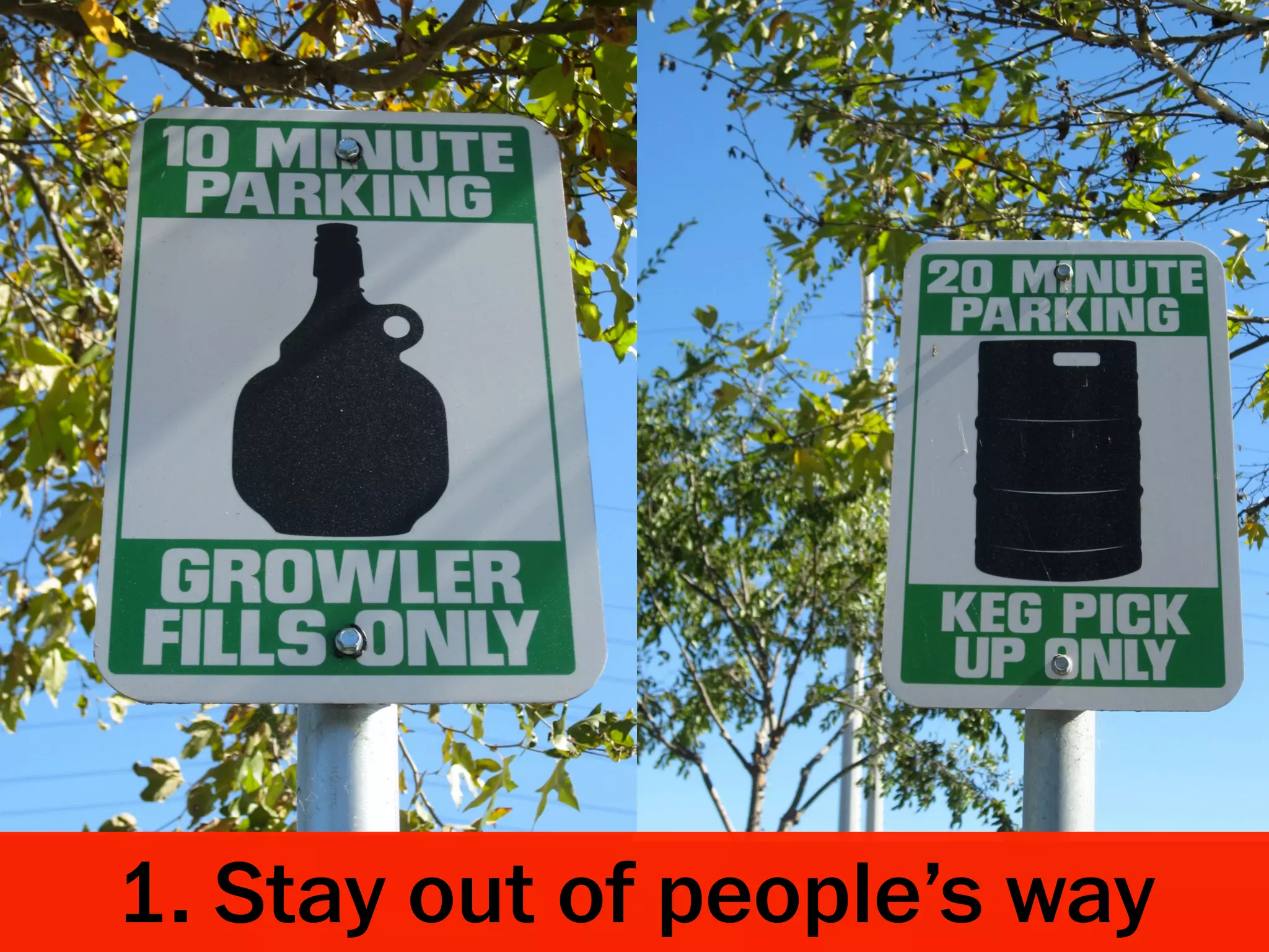 1. Stay out of people’s way
 