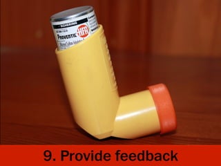 9. Provide feedback
 