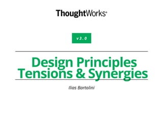 Design Principles
Tensions & Synergies
Ilias Bartolini
v 3 . 0
 
