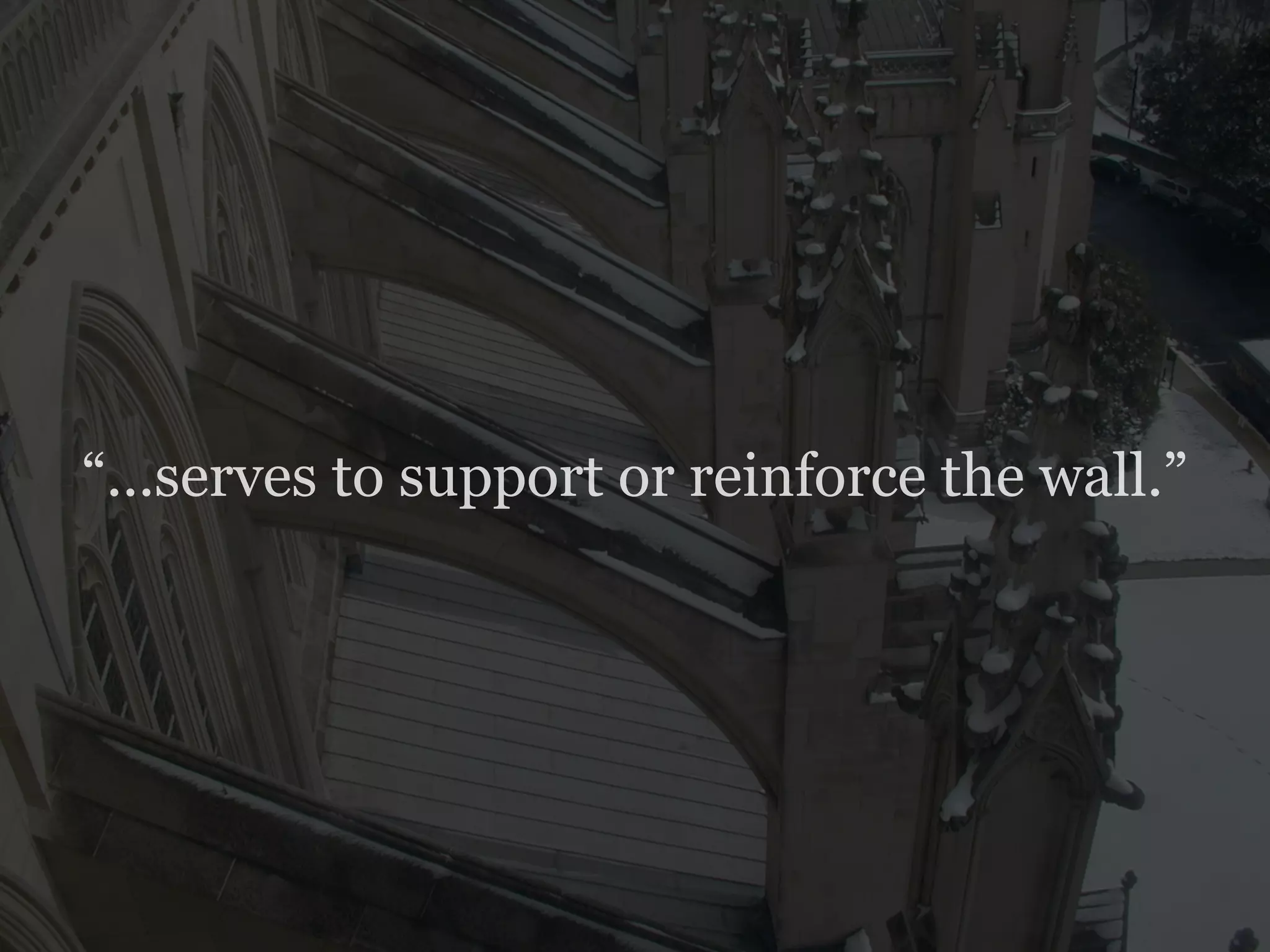 “...serves to support or reinforce the wall.”
 