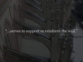 “...serves to support or reinforce the wall.”
 