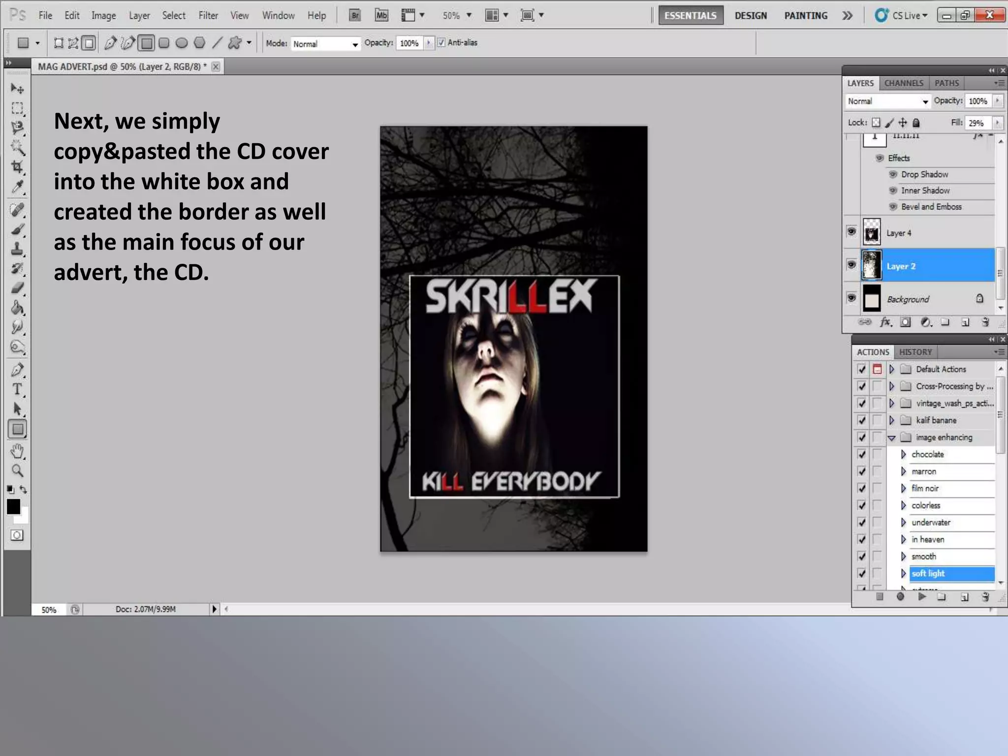 Next, we simply
copy&pasted the CD cover
into the white box and
created the border as well
as the main focus of our
advert, the CD.
 