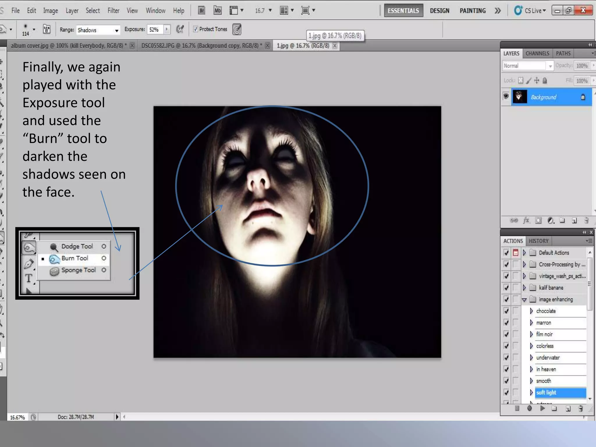 Finally, we again
played with the
Exposure tool
and used the
“Burn” tool to
darken the
shadows seen on
the face.
 