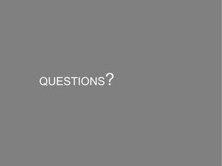 QUESTIONS?
 