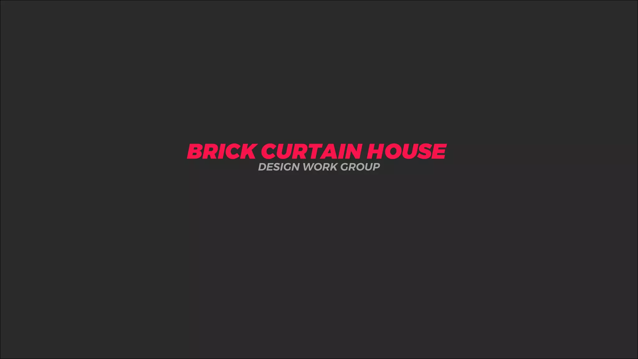 %BRICK CURTAIN HOUSE
DESIGN WORK GROUP
 