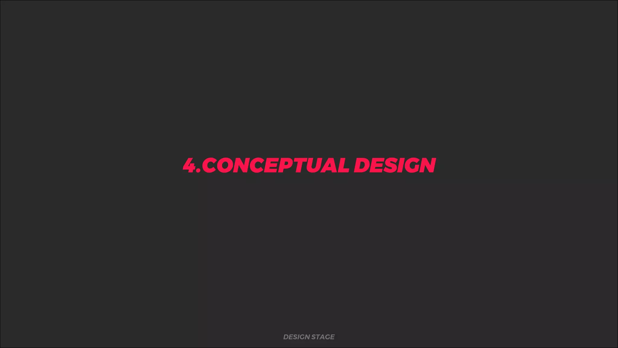 %4.CONCEPTUAL DESIGN
DESIGN STAGE
 