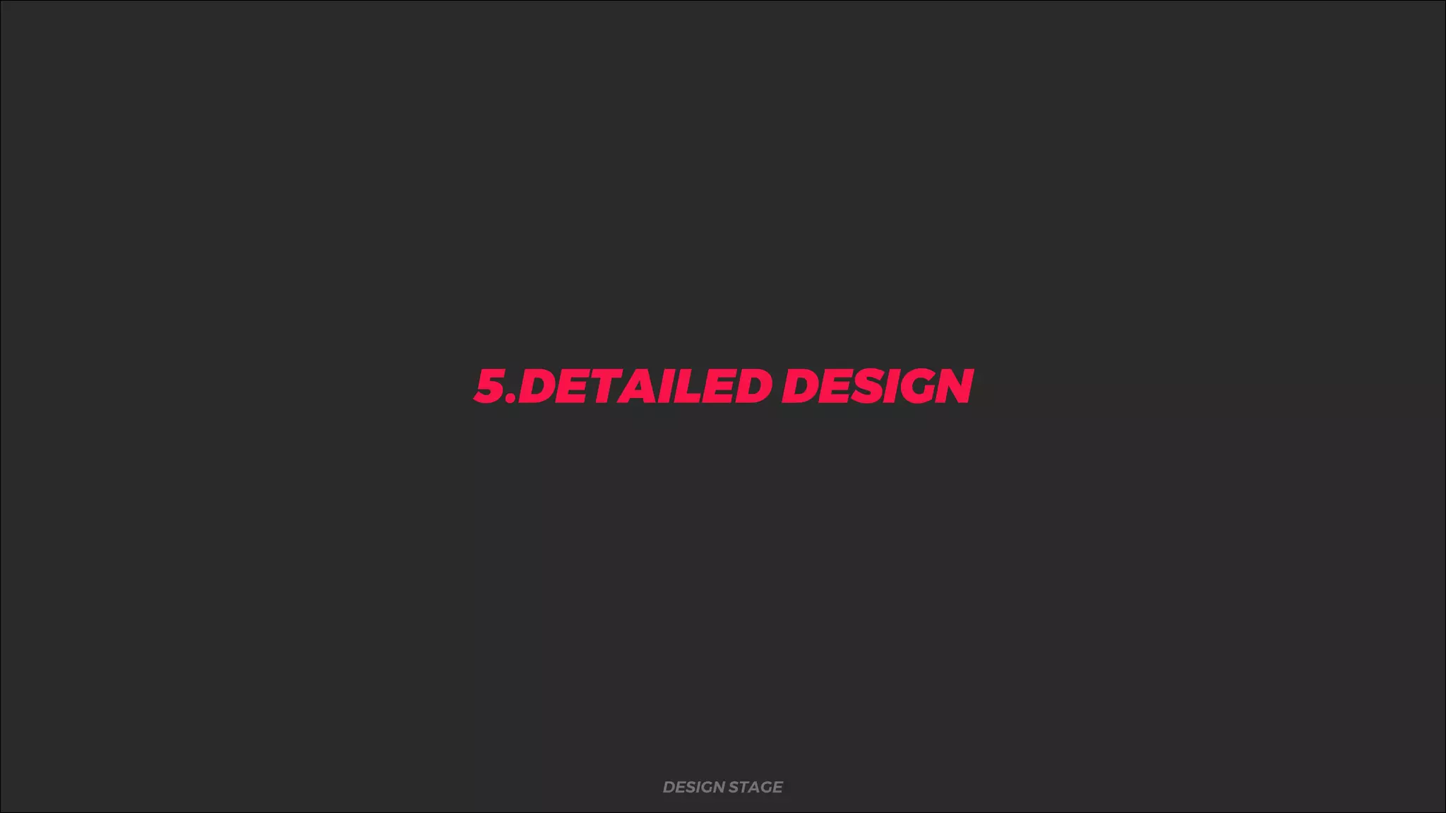 %5.DETAILED DESIGN
DESIGN STAGE
 