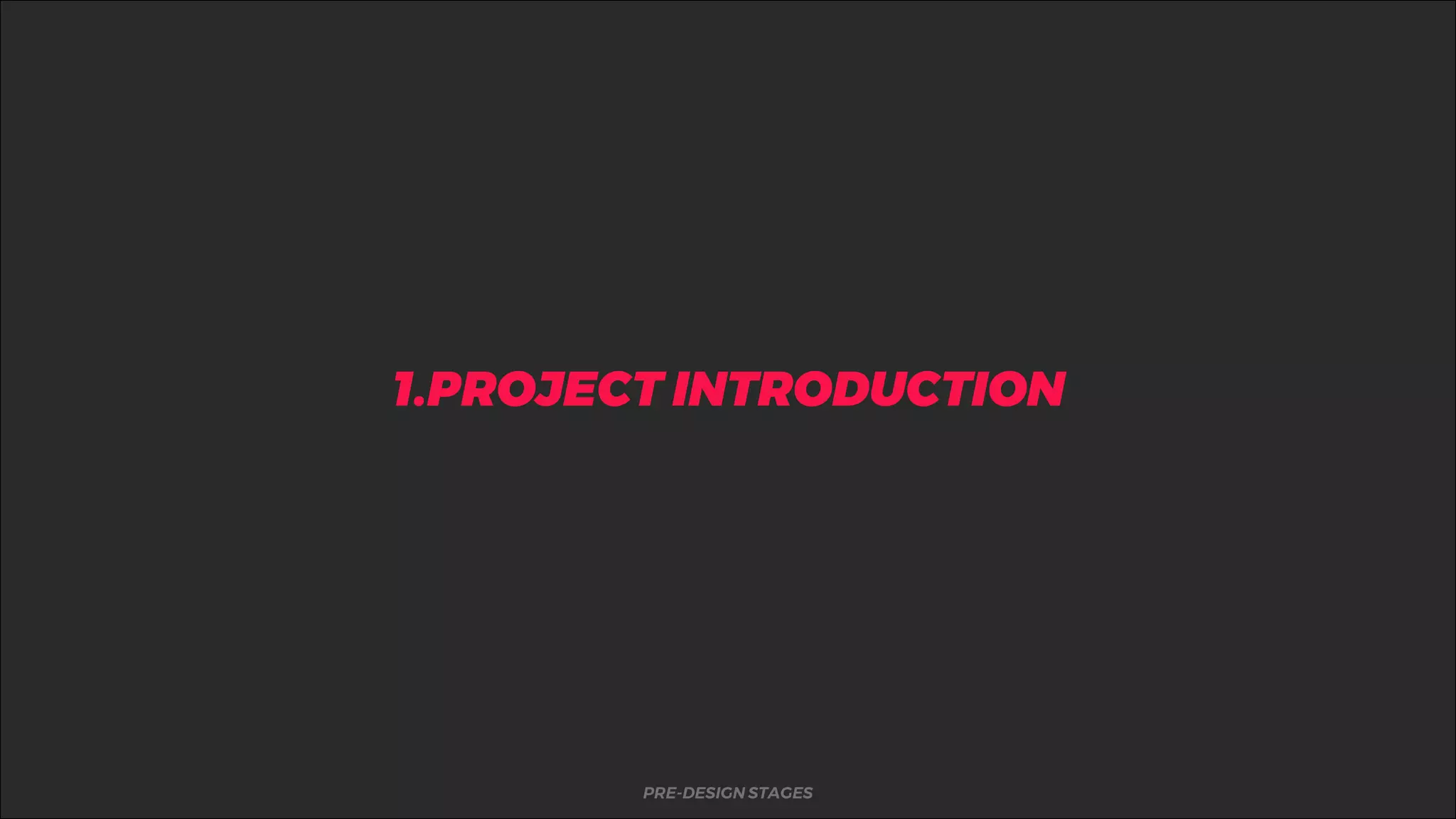 %1.PROJECT INTRODUCTION
PRE-DESIGN STAGES
 