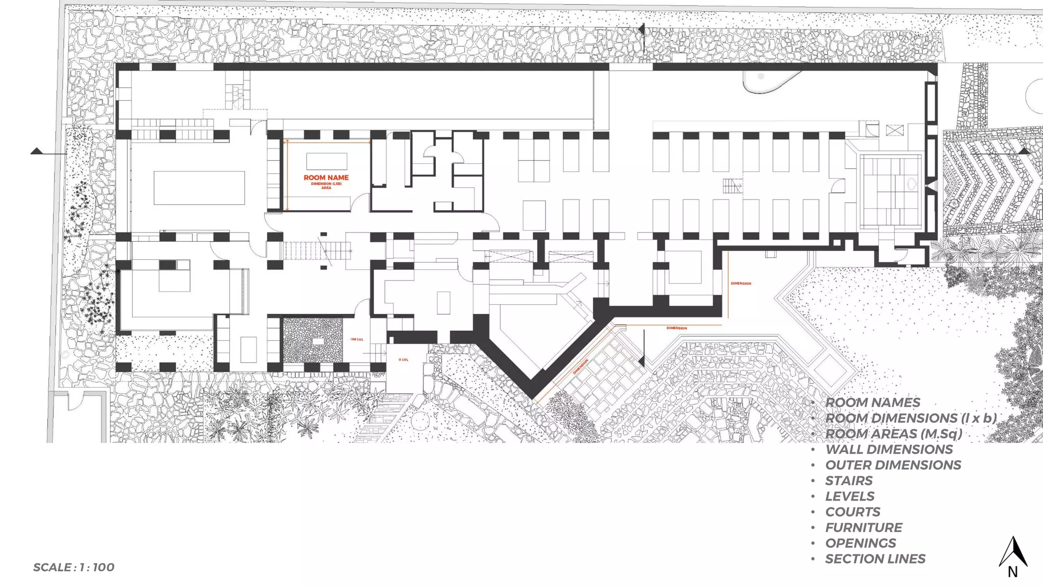 SCALE : 1 : 100
• ROOM NAMES
• ROOM DIMENSIONS (l x b)
• ROOM AREAS (M.Sq)
• WALL DIMENSIONS
• OUTER DIMENSIONS
• STAIRS
• LEVELS
• COURTS
• FURNITURE
• OPENINGS
• SECTION LINES
 