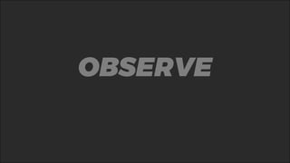 %OBSERVE
 