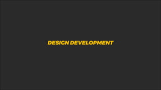 %DESIGN DEVELOPMENT
 