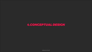 %4.CONCEPTUAL DESIGN
DESIGN STAGE
 