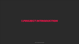 %1.PROJECT INTRODUCTION
PRE-DESIGN STAGES
 