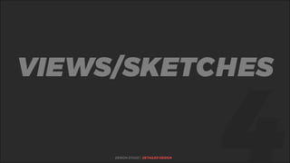 %VIEWS/SKETCHES
DESIGN STAGE | DETAILED DESIGN
 