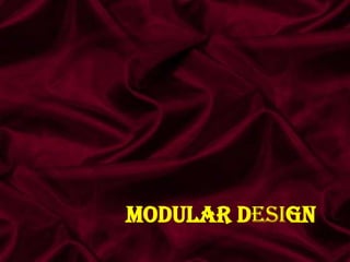 Modular Design
 