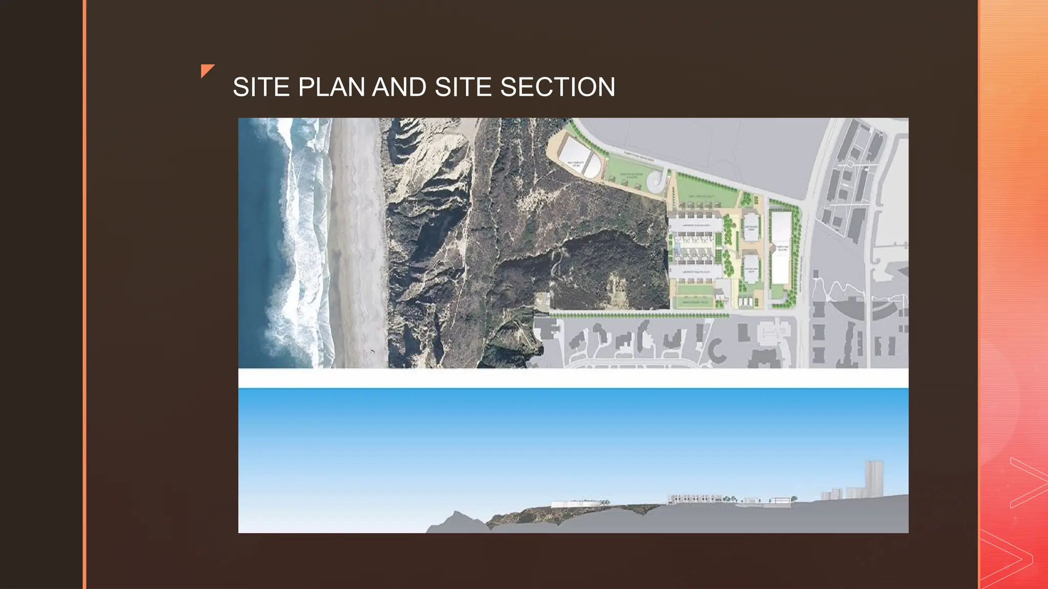 z
SITE PLAN AND SITE SECTION
 