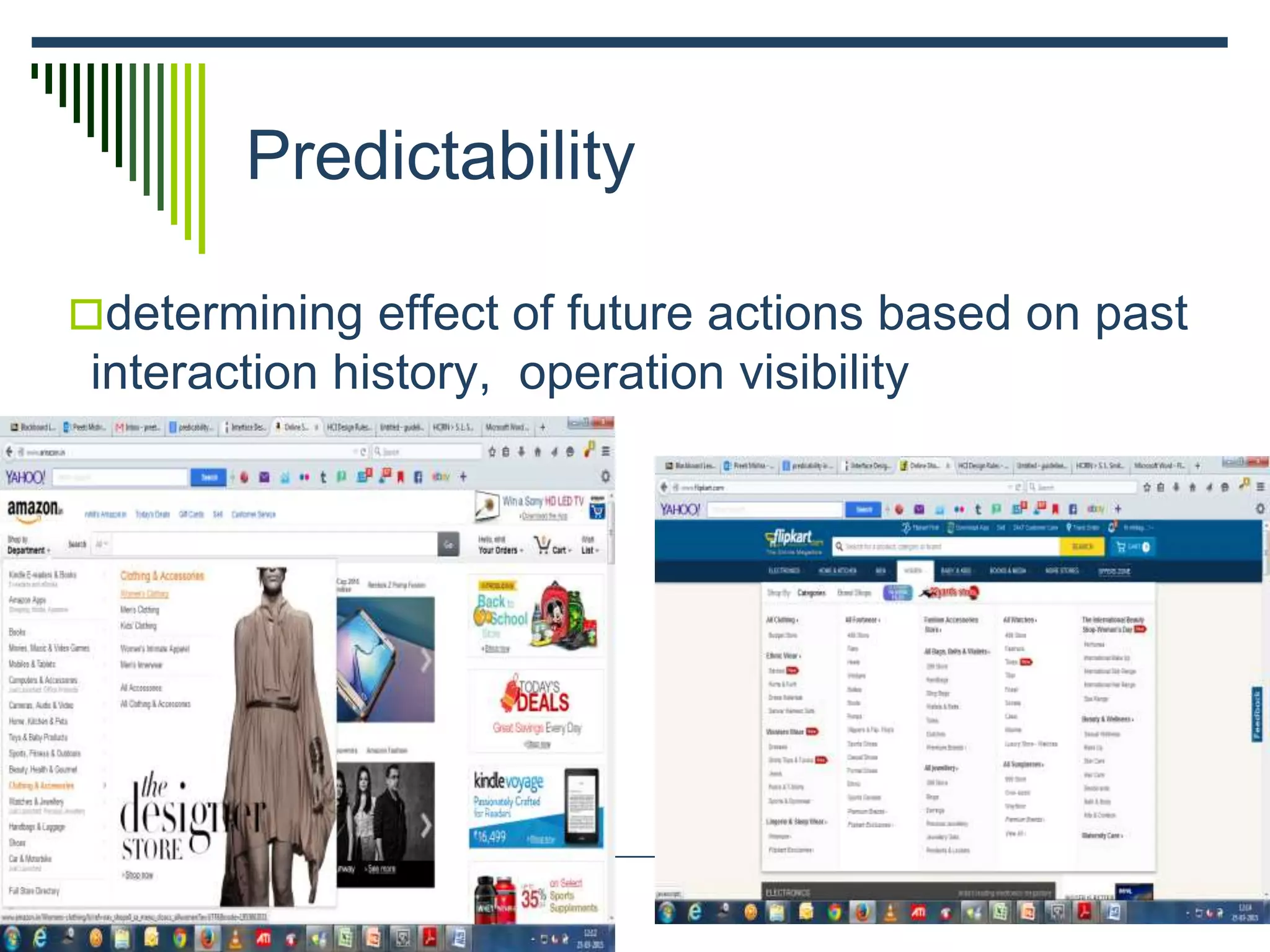 Predictability
determining effect of future actions based on past
interaction history, operation visibility
 