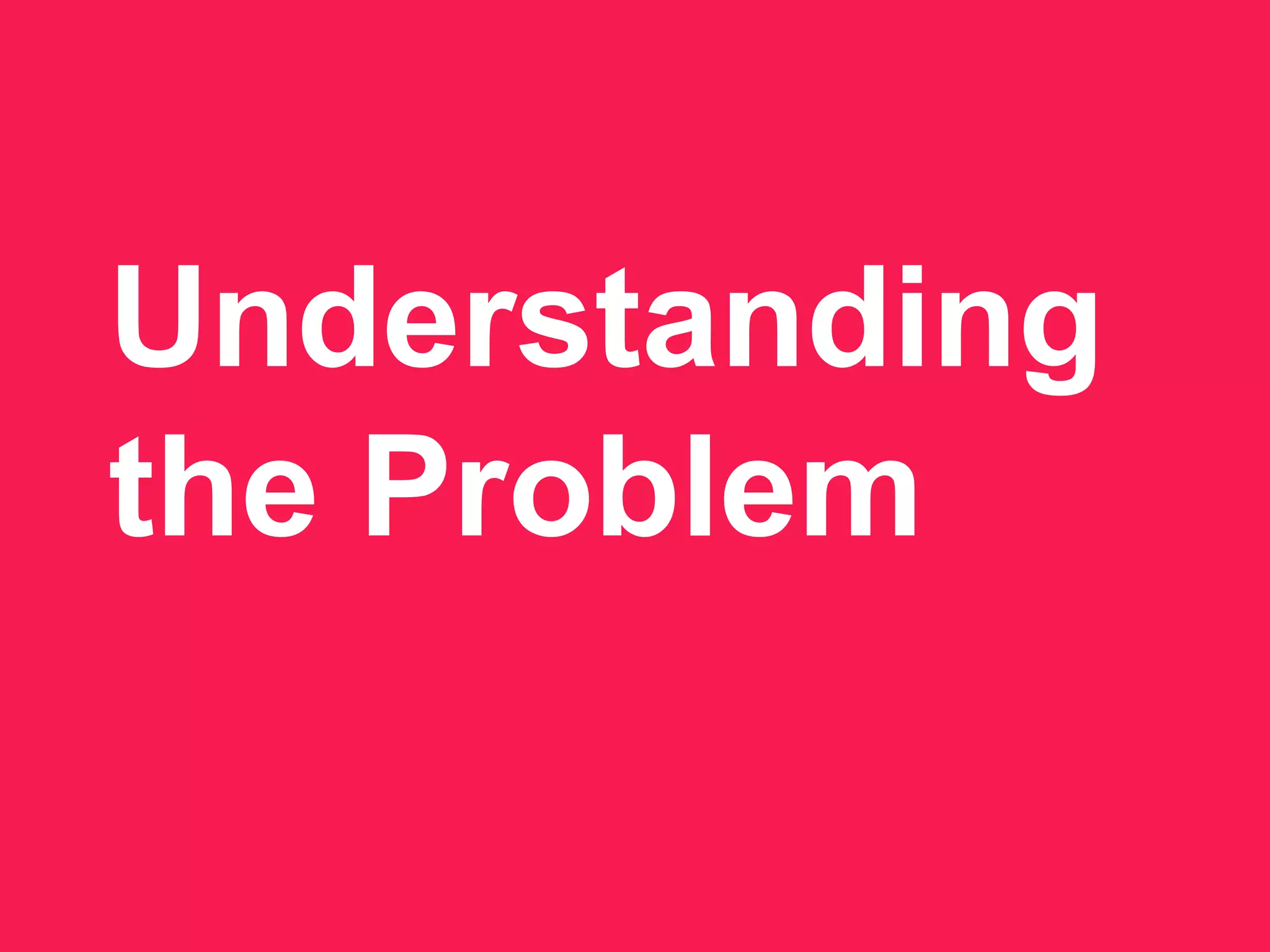 Understanding
the Problem