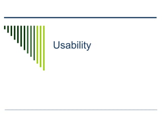 Usability
 