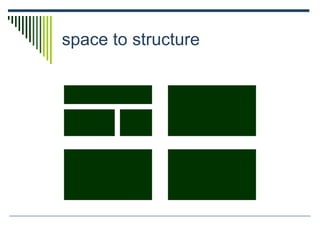 space to structure
 