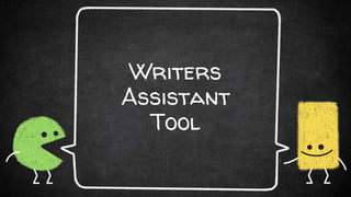Writers
Assistant
Tool
 