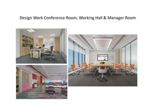 Design Work Conference Room, Working Hall & Manager Room
 