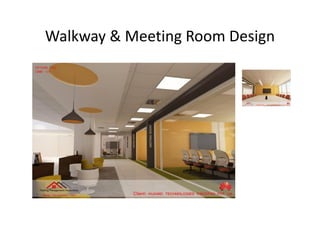 Walkway & Meeting Room Design
 