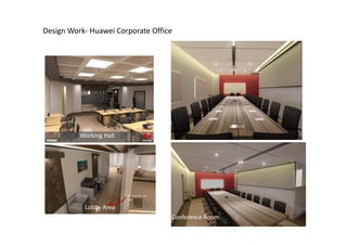Design Work- Huawei Corporate Office
Lobby Area
Conference Room
Working Hall
 
