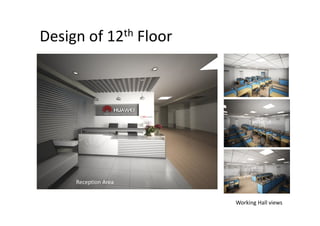Design of 12th Floor
Reception Area
Working Hall views
 