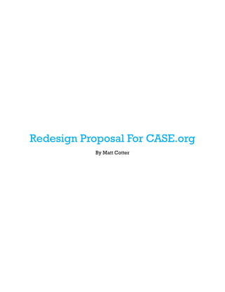 Redesign Proposal For CASE.org
By Matt Cotter
 