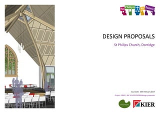 DESIGN PROPOSALS
St Philips Church, Dorridge

Issue Date: 10th February 2014
Project: 2865 | Ref: A140210A2865design-proposals

 