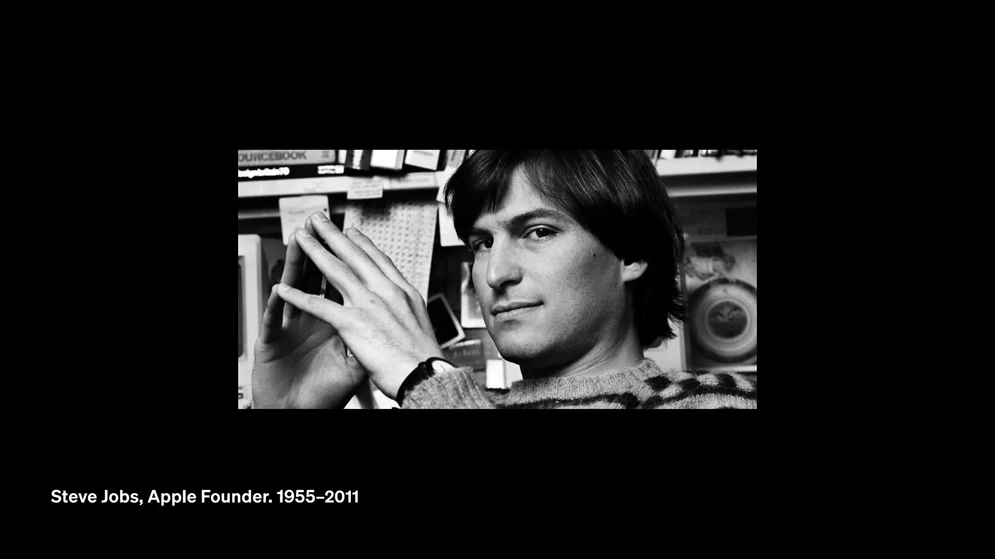 Steve Jobs, Apple Founder. 1955–2011
 