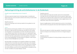 Pagina 54
Context scenario’s Context 1.3.2/1.3.2
Oplossingsrichting de activiteitenkamer in de Zuiderkerk
Keypath scenario (uitgewerking te zien in Concept 3)
Voor:
Voordat de experience begint komen de leerlingen bijeen in de koffieruimte
(beginruimte) waar ze kort wat worden verteld over de ervaring. Er wordt verteld
wat er wordt gedaan.
Mogelijke pijnpunten:
De bus van de leerlingen komt te laat aan waardoor de tour gehaast is en zijn
kwaliteit mist.
Tijdens:
Bij binnenkomst wordt de groep verdeeld in 2. De ene groep die gaat door de
kerk lopen en krijgt informatie doorverteld door een gids die ze wat vertellen
over de gewelven en de geschiedenis van de kerk. De andere groep die komt
in een activiteiten kamer terecht. Een kamer waarin ze hun eigen gewelf mogen
schilderen. De activiteiten kamer waar ze binnenkomen is een miniatuur vorm van
de kerk zelf. Het dak zo gebouwd dat er als het ware gewelven in het plafond
kunnen worden geplakt/gezet. Het kleine gebouw is ongeveer 5 meter hoog en
staat aan de Noord-Westelijke kant van de kerk.
Als groep krijgen ze de opdracht om een gewelf te schilderen naar voorbeeld,
dit zijn dan een van der verhalen die ook zelf in de kerk staat. In dit voorbeeld
schilderen ze het gevecht tussen Goliath en David. Het verhaal dat ze schilderen
komt terecht op een A1 formaat in de vorm van een gewelf. Wanneer ze klaar
zijn met het schilderen ervan komt het mini gewelf terecht in het plafond van de
mini kerk. Zo hebben ze hun eigen bijdrage in de kerk.
Mogelijke pijnpunten:
De ene activiteit duurt langer dan de ander, wanneer de tour bijvoorbeeld
veel langer duurt dan de activiteiten kamer zal de ene groep een tijdje moeten
wachten wat tot irritatie kan leiden. Ook kan het zijn dat de activiteiten helemaal
niet goed wordt ontvangen door de leerlingen en dat ze afgeleid raken en iets
anders doen, dit kan ook met de tour gebeuren.
Nog een mogelijke pijnpunt is dat de materiaal niet op orde is in de activiteiten
kamer, dit leidt tot een groep die niks te doen heeft of beperkt aan het werk kan.
Na:
Elke school die langs komt schildert twee gewelfen, het gewelf dat de meeste
stemmen ontvangt via social media (je kunt stemmen via instagram) krijgt een
prijs.
Mogelijke pijnpunten:
Er wordt helemaal niet gestemd of te weinig vanwege te weinig animo voor de
activiteit.
 